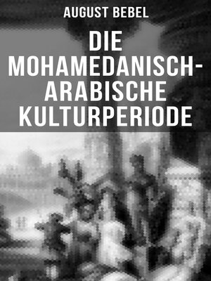 cover image of Die mohamedanisch-arabische Kulturperiode